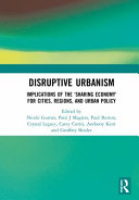 Disruptive Urbanism, Implications of the ‘Sharing Economy’ for Cities, Regions, and Urban Policy