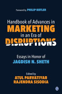 Handbook of Advances in Marketing in an Era of Disruptions, Essays in Honour of Jagdish N. Sheth