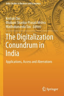 The Digitalization Conundrum in India, Applications, Access and Aberrations