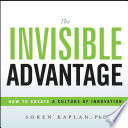 The Invisible Advantage, How to Create a Culture of Innovation