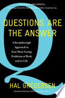 Questions Are the Answer, A Breakthrough Approach to Your Most Vexing Problems at Work and in Life