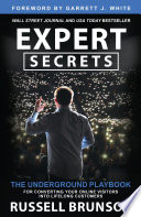 Expert Secrets, The Underground Playbook for Converting Your Online Visitors into Lifelong Customers