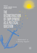 The Deconstruction of Employment as a Political Question, ‘Employment’ as a Floating Signifier