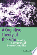 A Cognitive Theory of the Firm, Learning, Governance and Dynamic Capabilities