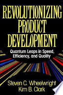 Revolutionizing Product Development, Quantum Leaps in Speed, Efficiency, and Quality