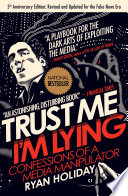 Trust Me, I’m Lying, Confessions of a Media Manipulator