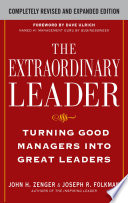 The Extraordinary Leader: Turning Good Managers into Great Leaders