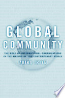 Global Community, The Role of International Organizations in the Making of the Contemporary World