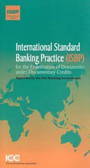 ISBP, International Standard Banking Practice for the Examination of Documents Under Documentary Credits (ISBP).