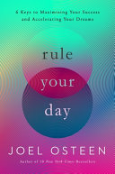 Rule Your Day, 6 Keys to Maximizing Your Success and Accelerating Your Dreams