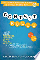 Content Rules, How to Create Killer Blogs, Podcasts, Videos, Ebooks, Webinars (and More) That Engage Customers and Ignite Your Business