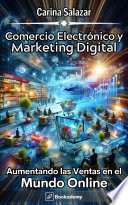 Comercio Electrónico y Marketing Digital, Aumentando las Ventas en el Mundo Online