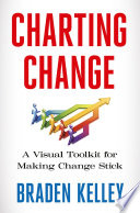 Charting Change, A Visual Toolkit for Making Change Stick