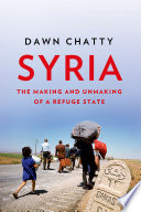 Syria, The Making and Unmaking of a Refuge State