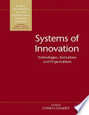Systems of Innovation, Technologies, Institutions and Organizations