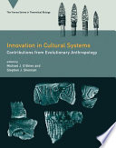 Innovation in Cultural Systems, Contributions from Evolutionary Anthropology