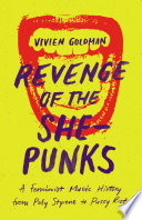 Revenge of the She-Punks, A Feminist Music History from Poly Styrene to Pussy Riot