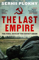 The Last Empire, The Final Days of the Soviet Union