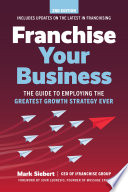 Franchise Your Business, The Guide to Employing the Greatest Growth Strategy Ever