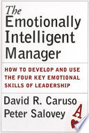 The Emotionally Intelligent Manager, How to Develop and Use the Four Key Emotional Skills of Leadership