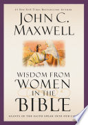 Wisdom from Women in the Bible, Giants of the Faith Speak into Our Lives