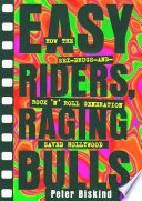 Easy Riders Raging Bulls, How the Sex-Drugs-And Rock ‘N Roll Generation Save