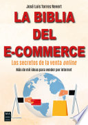 La biblia del e-commerce, Los secretos de la venta online. Más de mil ideas para vender por internet