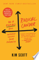 Radical Candor: Fully Revised & Updated Edition, Be a Kick-Ass Boss Without Losing Your Humanity