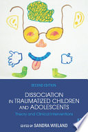 Dissociation in Traumatized Children and Adolescents, Theory and Clinical Interventions