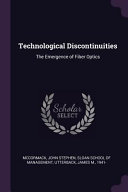 Technological Discontinuities: The Emergence of Fiber Optics