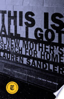 This Is All I Got, A New Mother’s Search for Home