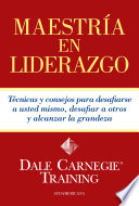 Maestría en liderazgo, Técnicas y consejos para desafiarse a usted mismo, desafiar a otros y alcanzar la grandeza