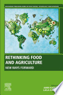 Rethinking Food and Agriculture, New Ways Forward