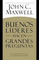 BUENOS LÍDERES HACEN GRANDES PREGUNTAS, Su Fundamento para un Liderazgo Exitoso