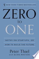 Zero to One, Notes on Startups, or How to Build the Future