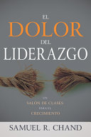El Dolor del Liderazgo: Un Salón de Clases Para El Crecimiento