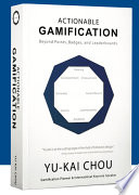Actionable Gamification, Beyond Points, Badges, and Leaderboards