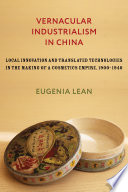 Vernacular Industrialism in China, Local Innovation and Translated Technologies in the Making of a Cosmetics Empire, 1900–1940