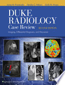 Duke Radiology Case Review, Imaging, Differential Diagnosis, and Discussion