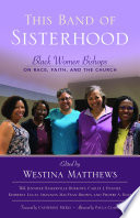 This Band of Sisterhood, Black Women Bishops on Race, Faith, and the Church
