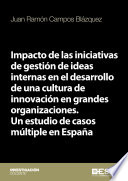 Impacto de las iniciativas de gestión de ideas internas en el desarrollo de una cultura de innovación en grandes organizaciones, Un estudio de casos múltiple en España