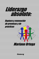 Liderazgo Absoluto, Ruptura y Renovación de Premisas y de Prácticas