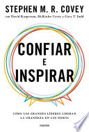 Confiar e Inspirar, Cómo los grandes líderes liberan la grandeza en los demás
