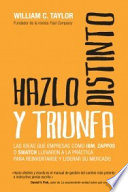 Hazlo distinto y triunfa, Las ideas que empresas como IBM, Zappos o Swatch llevaron a la práctica para rei