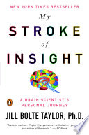 My Stroke of Insight, A Brain Scientist’s Personal Journey
