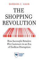 The Shopping Revolution, How Successful Retailers Win Customers in an Era of Endless Disruption
