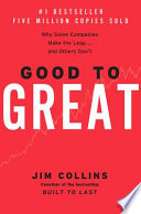 Good to Great, Why Some Companies Make the Leap…And Others Don’t