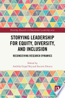 Storying Leadership for Equity, Diversity, and Inclusion, Reconceiving Research Dynamics