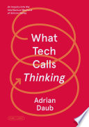 What Tech Calls Thinking, An Inquiry into the Intellectual Bedrock of Silicon Valley