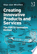 Creating Innovative Products and Services, The FORTH Innovation Method
